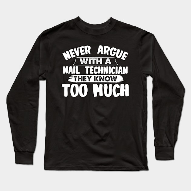 Funny Nail Technician Long Sleeve T-Shirt by White Martian